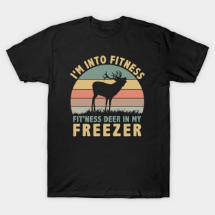 I am Into Fitness Fit'ness Deer In My Freezer T-Shirt